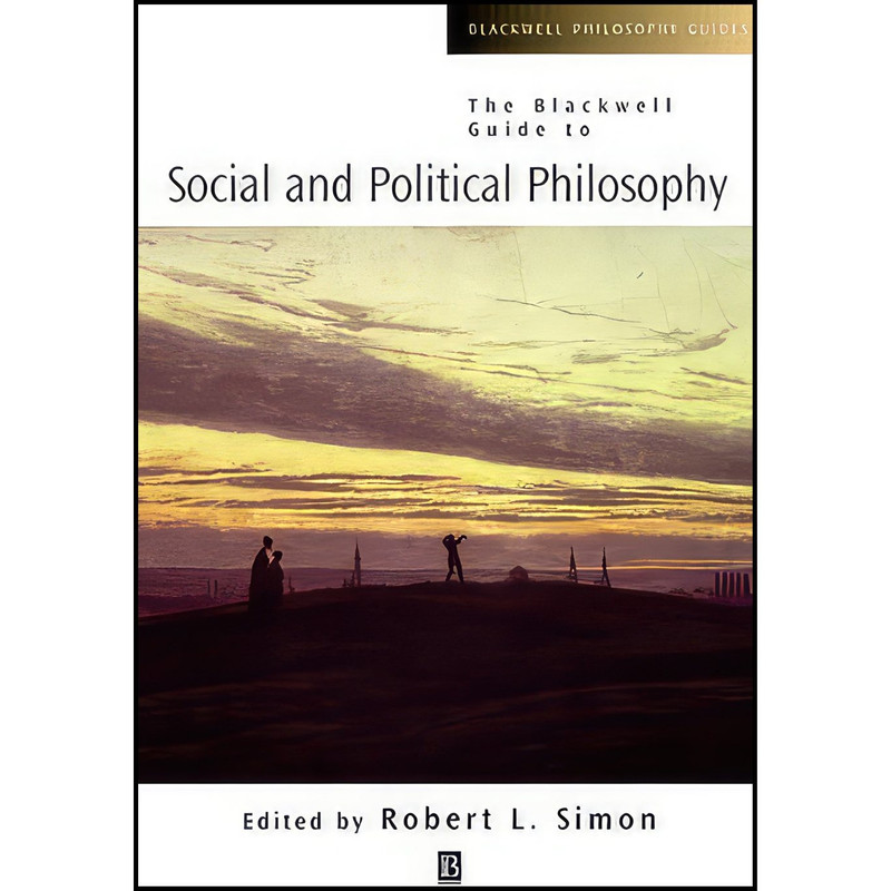 کتاب The Blackwell Guide to Social and Political Philosophy اثر Robert L. Simon انتشارات Wiley-Blackwell