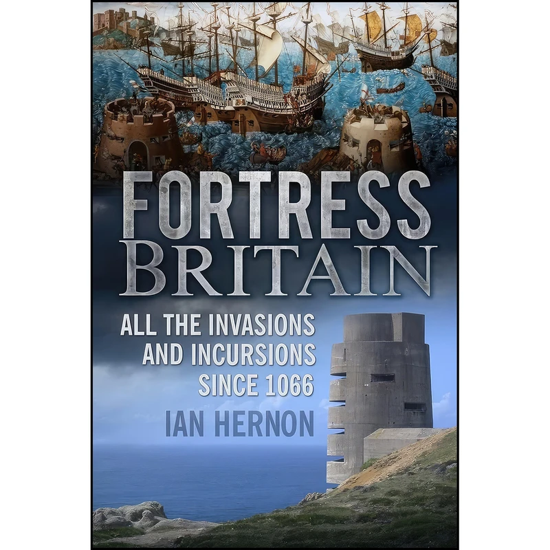 کتاب Fortress Britain اثر Ian Hernon انتشارات The History Press