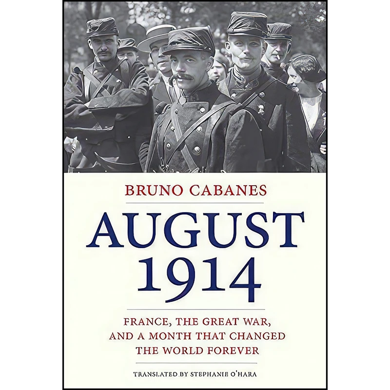 کتاب 1914-08-01 00:00:00 اثر Bruno Cabanes and Stephanie O'Hara انتشارات Yale University Press