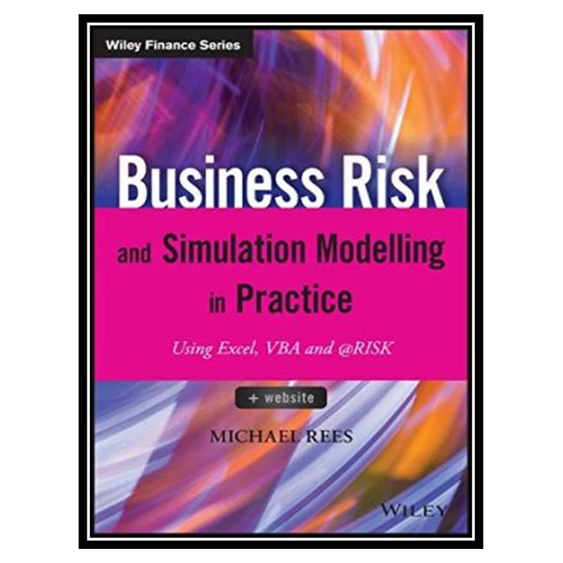کتاب Business risk and simulation modelling in practice اثر Rees and Michael انتشارات مؤلفین طلایی
