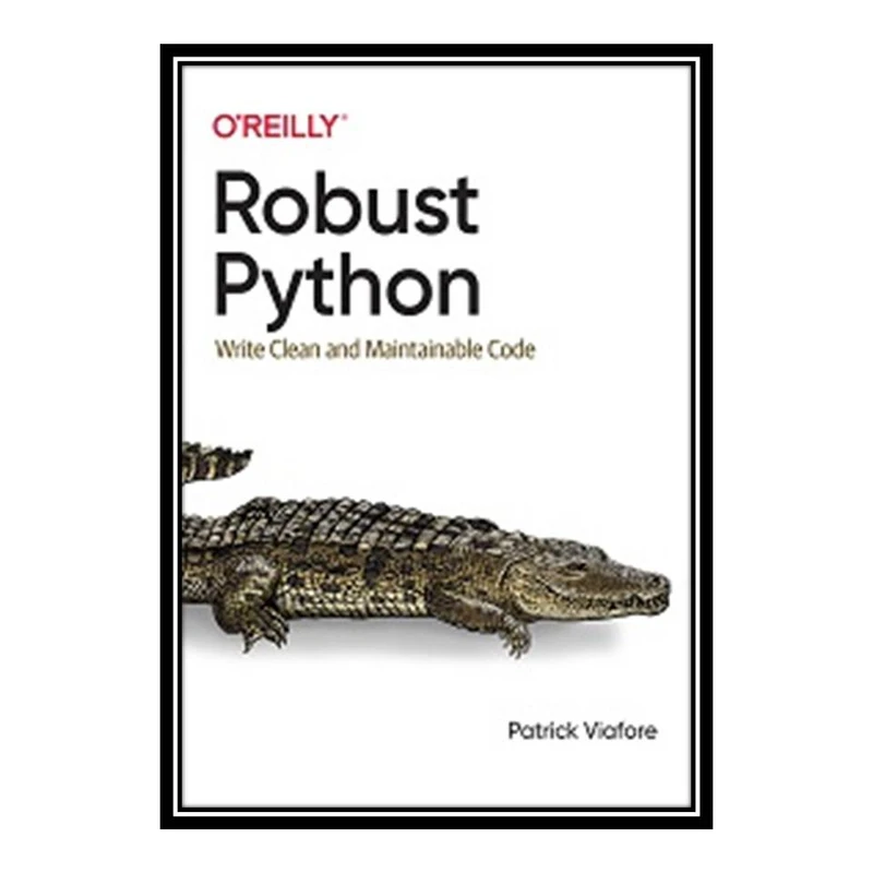 کتاب Robust Python اثر Patrick Viafore انتشارات مؤلفین طلایی