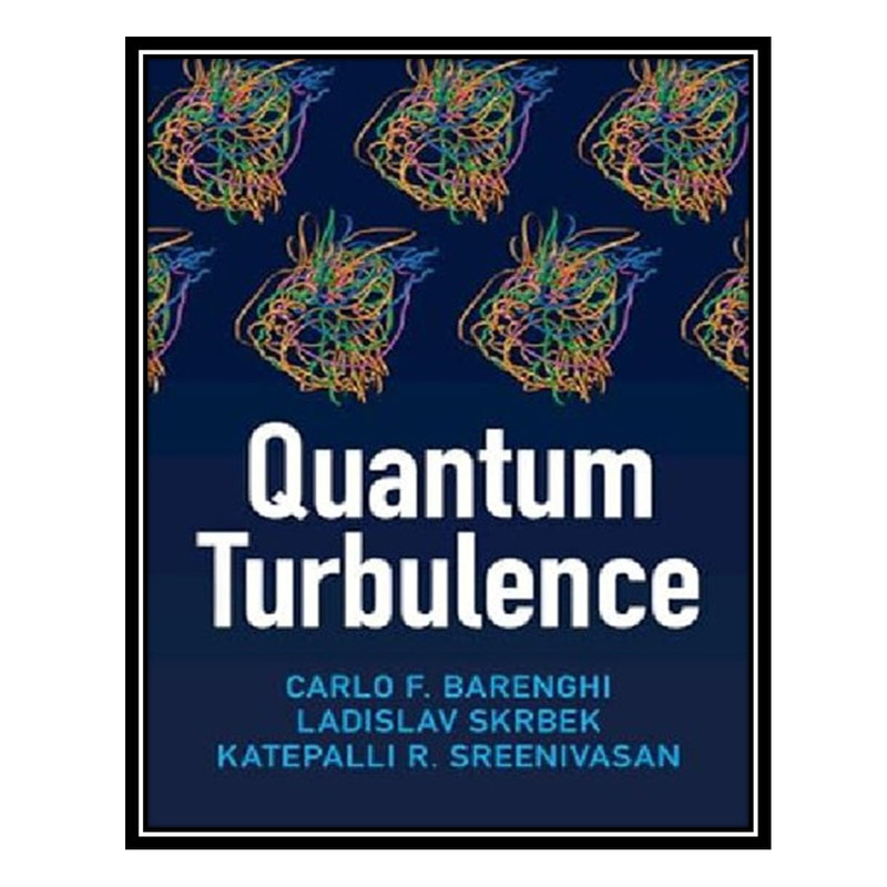 کتاب Quantum turbulence اثر جمعی از نویسندگان انتشارات مؤلفین طلایی