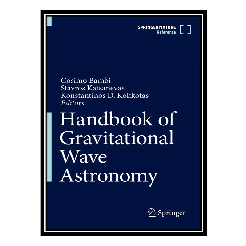 کتاب Handbook of Gravitational Wave Astronomy اثر جمعی از نویسندگان انتشارات مؤلفین طلایی
