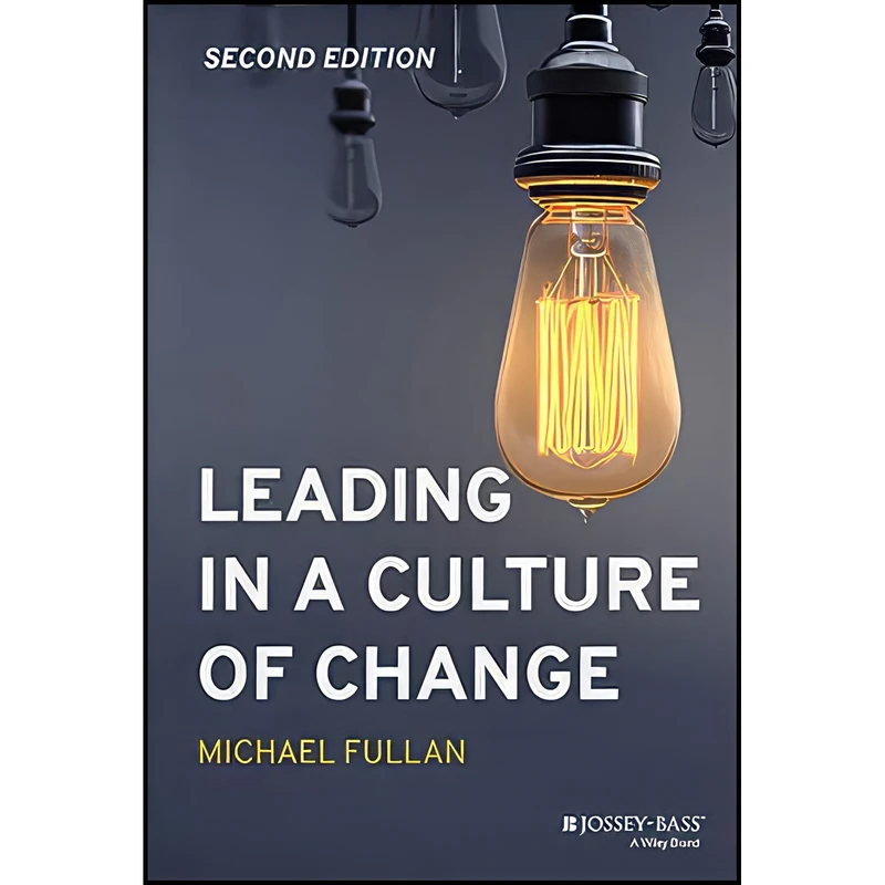 کتاب Leading in a Culture of Change اثر Michael Fullan انتشارات Jossey-Bass