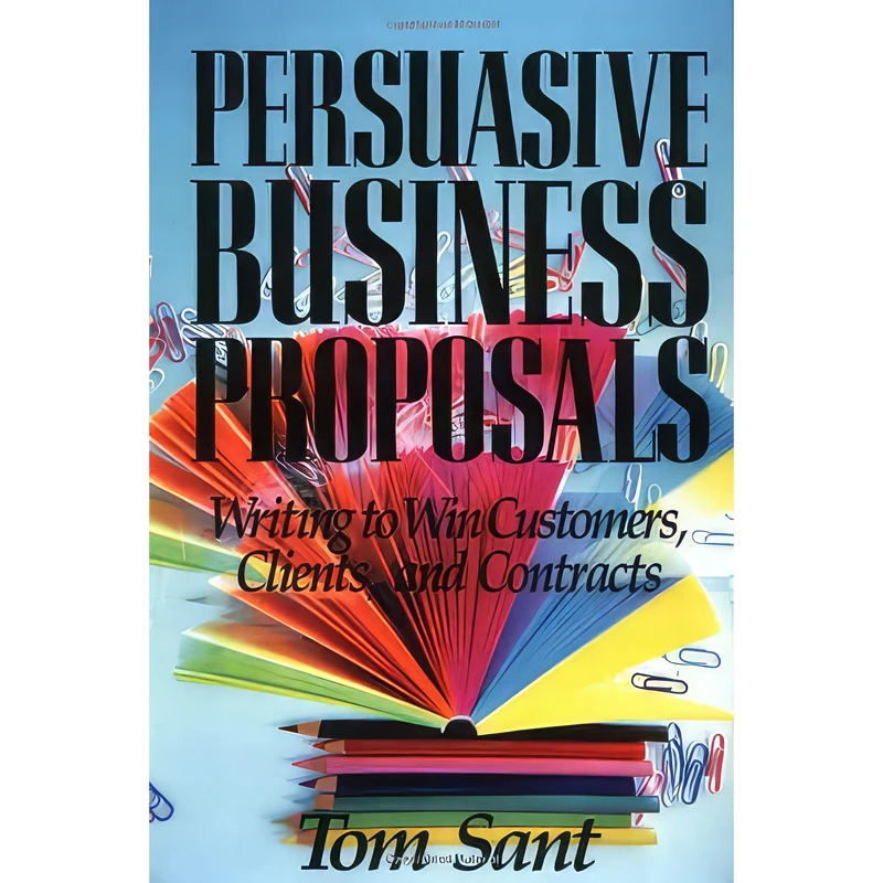کتاب Persuasive Business Proposals اثر Tom Sant انتشارات AMACOM