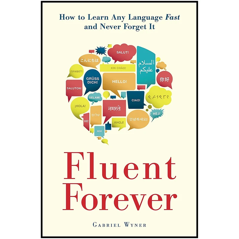 کتاب Fluent Forever: How to Learn Any Language Fast and Never Forget It اثر Gabriel Wyner انتشارات Harmony