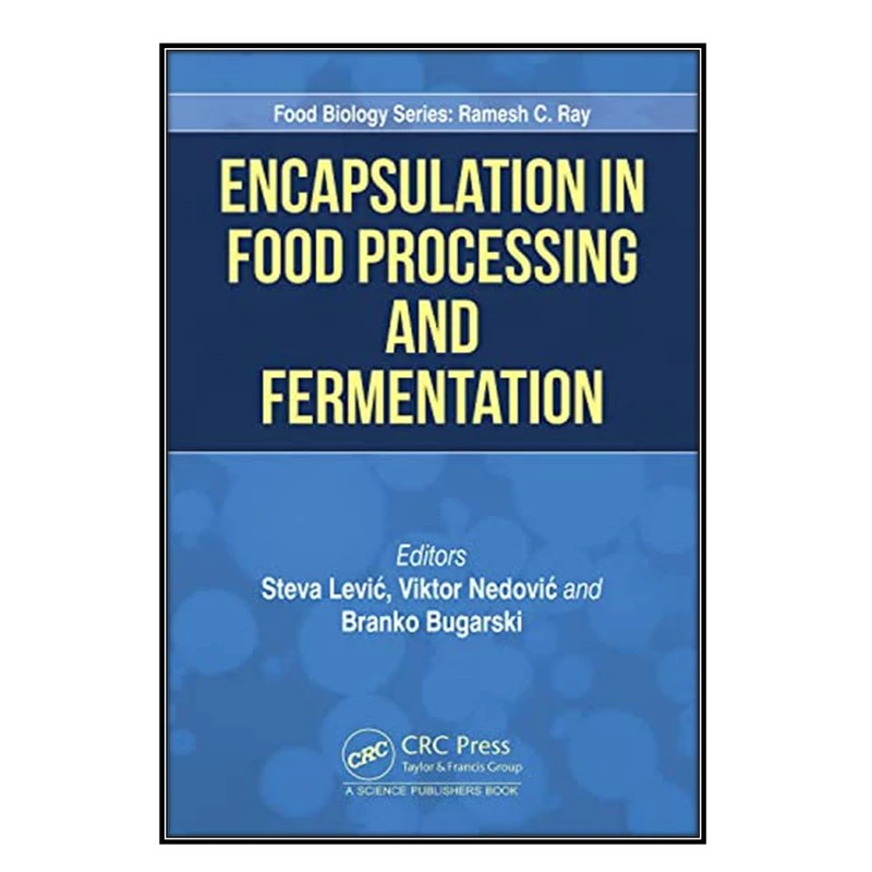  کتاب Encapsulation in Food Processing and Fermentation اثر  جمعي از نويسندگان  انتشارات مؤلفين طلايي