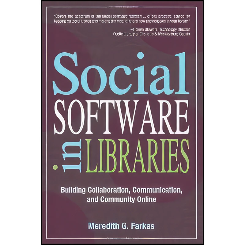 کتاب Social Software in Libraries اثر Meredith G. Farkas انتشارات Information Today, Inc.