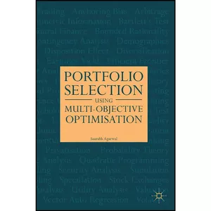 کتاب Portfolio Selection Using Multi-Objective Optimisation اثر Saurabh Agarwal انتشارات Palgrave Macmillan