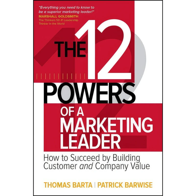 کتاب The 12 Powers of a Marketing Leader اثر Thomas Barta and Patrick Barwise انتشارات McGraw Hill