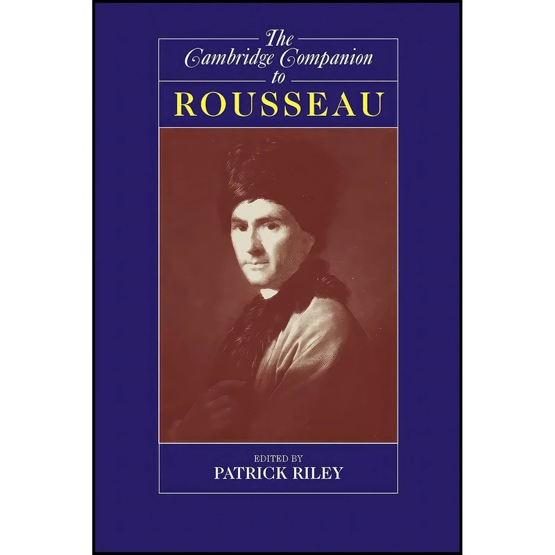 کتاب The Cambridge Companion to Rousseau  اثر Patrick Riley انتشارات Cambridge University Press