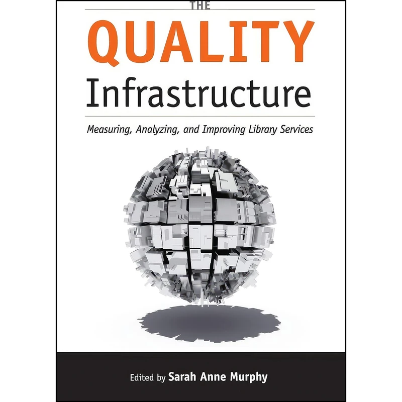 کتاب The Quality Infrastructure اثر Sarah Anne Murphy انتشارات ALA Editions