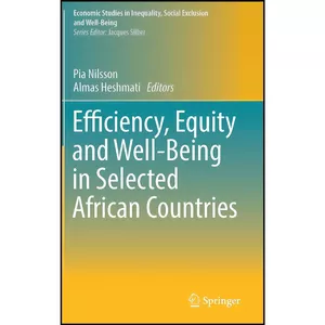 کتاب Efficiency, Equity and Well-Being in Selected African Countries  اثر Pia Nilsson and Almas Heshmati انتشارات Springer