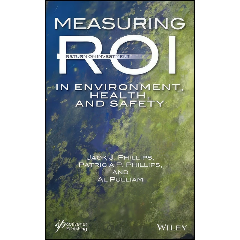 کتاب Measuring ROI in Environment, Health, and Safety اثر جمعي از نويسندگان انتشارات Wiley-Scrivener