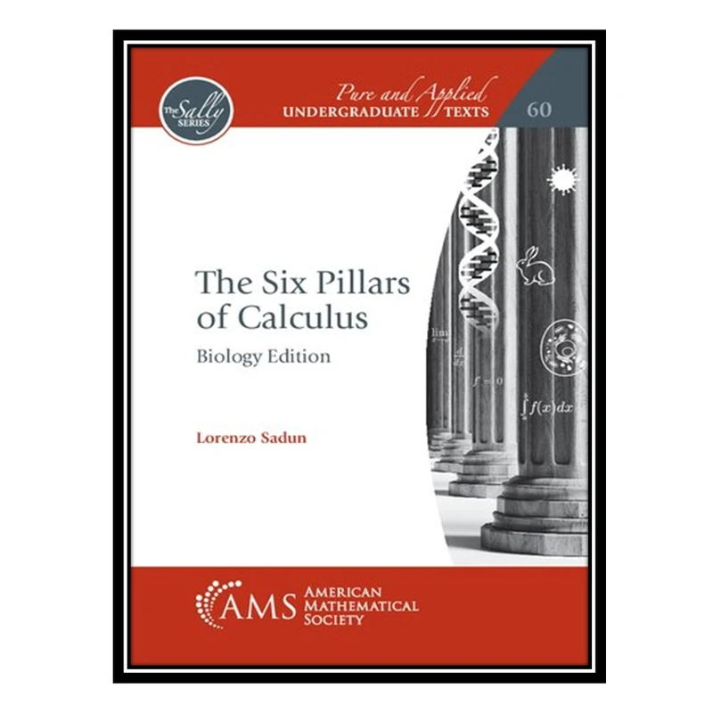 کتاب The Six Pillars of Calculus: Biology Edition اثر Lorenzo Sadun انتشارات مؤلفین طلایی