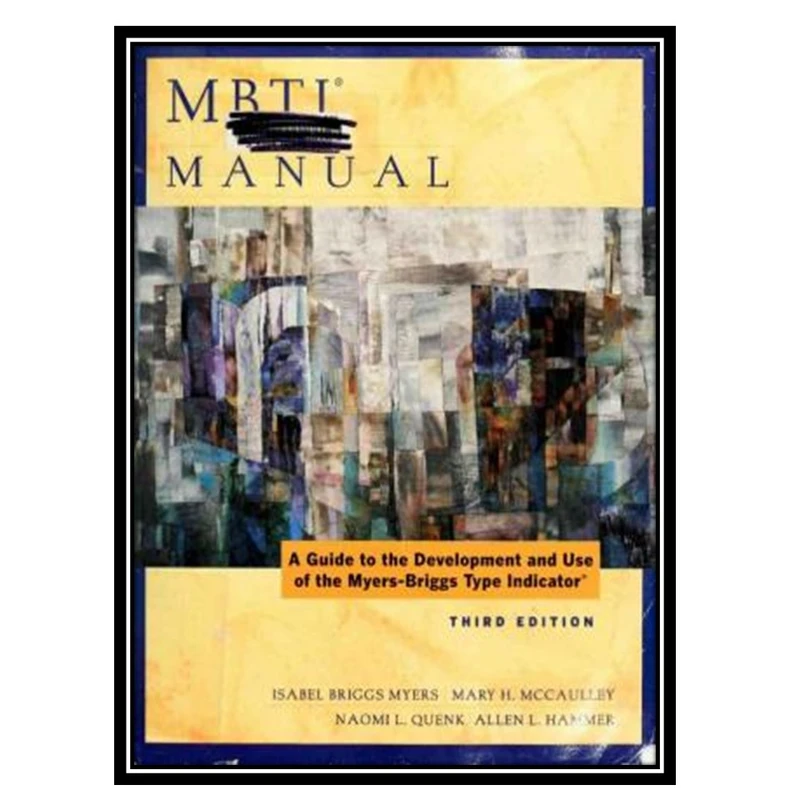 کتاب MBTI Manual: A Guide to the Development and Use of the Myers-Briggs Type Indicator اثر جمعي از نويسندگان انتشارات مؤلفین طلایی
