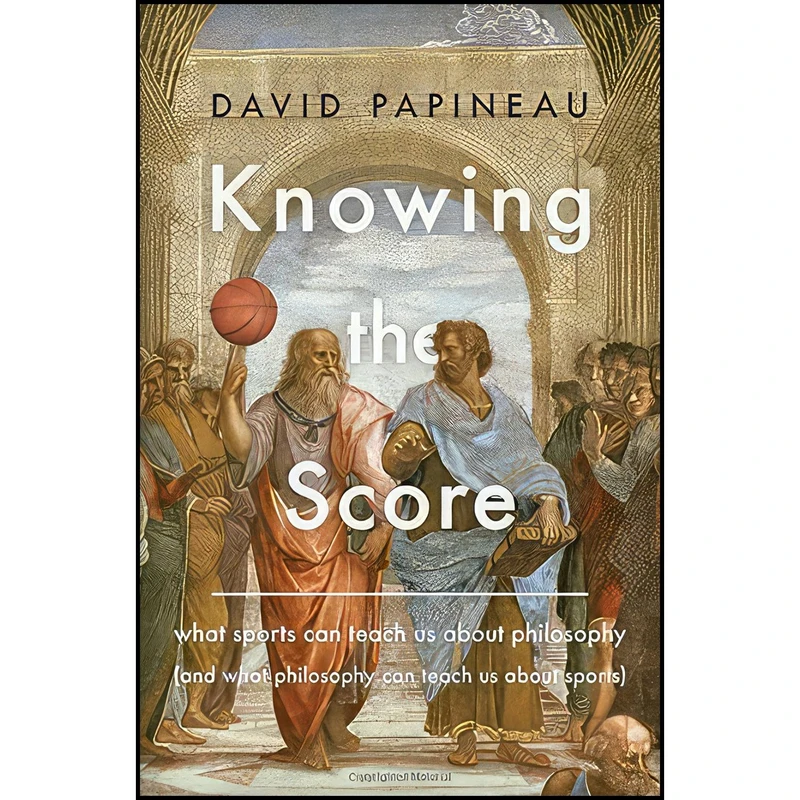 کتاب Knowing the Score اثر David Papineau انتشارات Basic Books