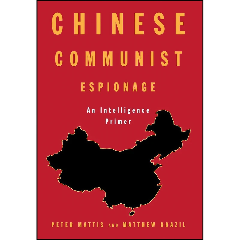 کتاب Chinese Communist Espionage اثر Peter Mattis and Matthew Brazil انتشارات Naval Institute Press