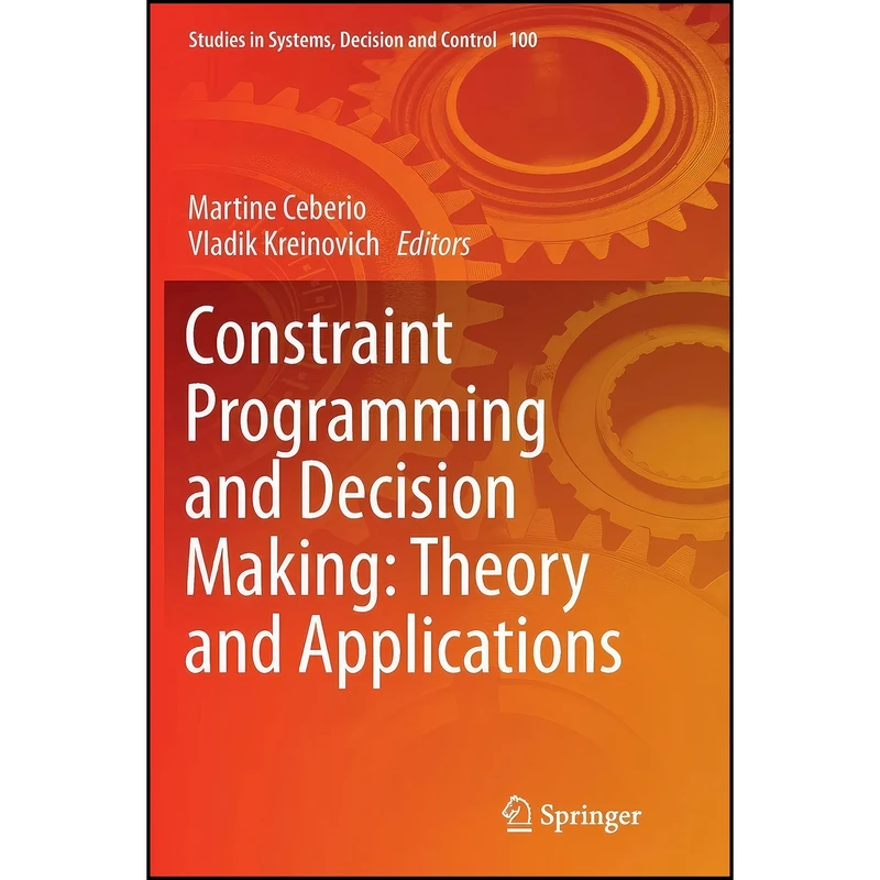 کتاب Constraint Programming and Decision Making اثر جمعي از نويسندگان انتشارات Springer