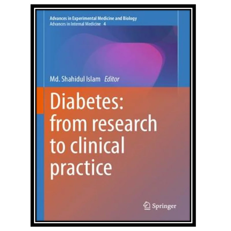 کتاب Diabetes: from Research to Clinical Practice: Volume 4 اثر Md. Shahidul Islam انتشارات مؤلفین طلایی
