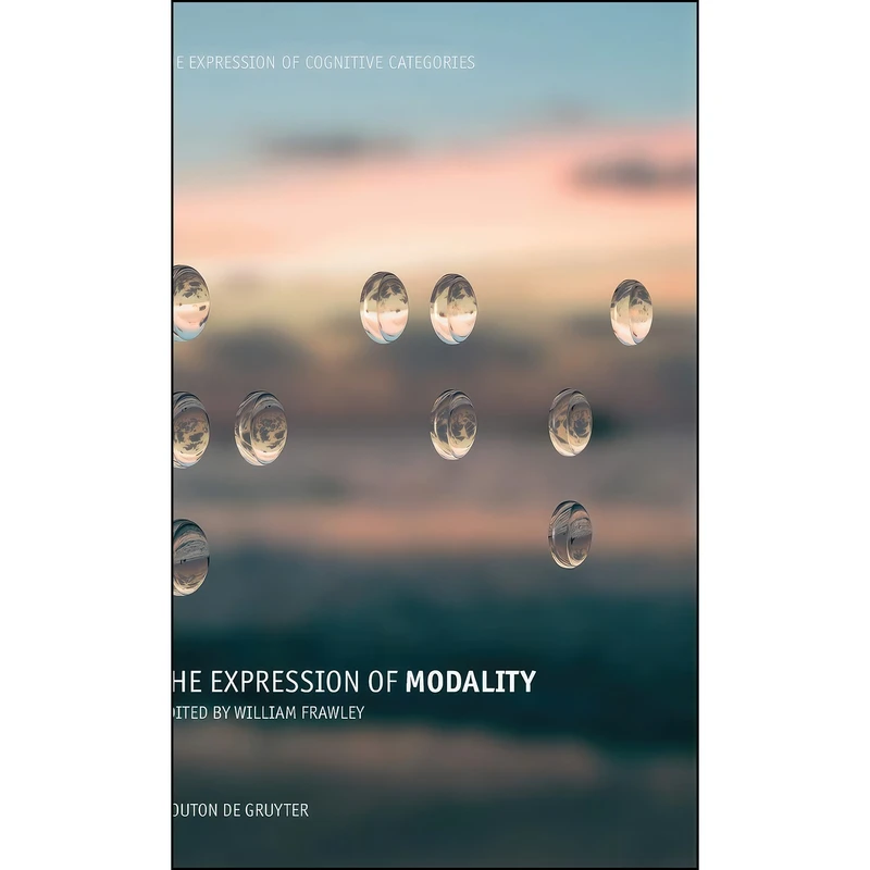 کتاب The Expression of Modality  اثر William Frawley انتشارات Mouton de Gruyter