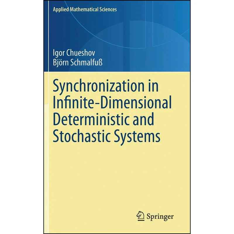 کتاب Synchronization in Infinite-Dimensional Deterministic and Stochastic Systems  اثر جمعي از نويسندگان انتشارات Springer