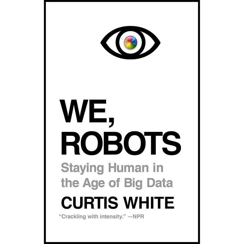 کتاب We, Robots اثر Curtis White انتشارات Melville House