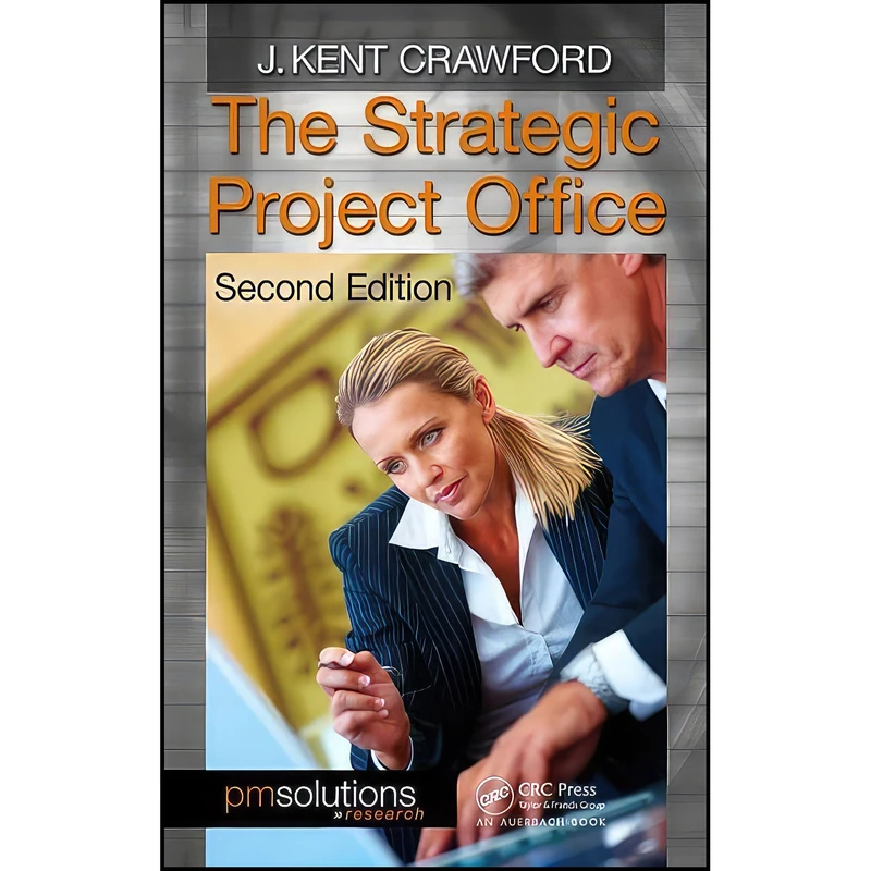 کتاب The Strategic Project Office  اثر J. Kent Crawford انتشارات CRC Press