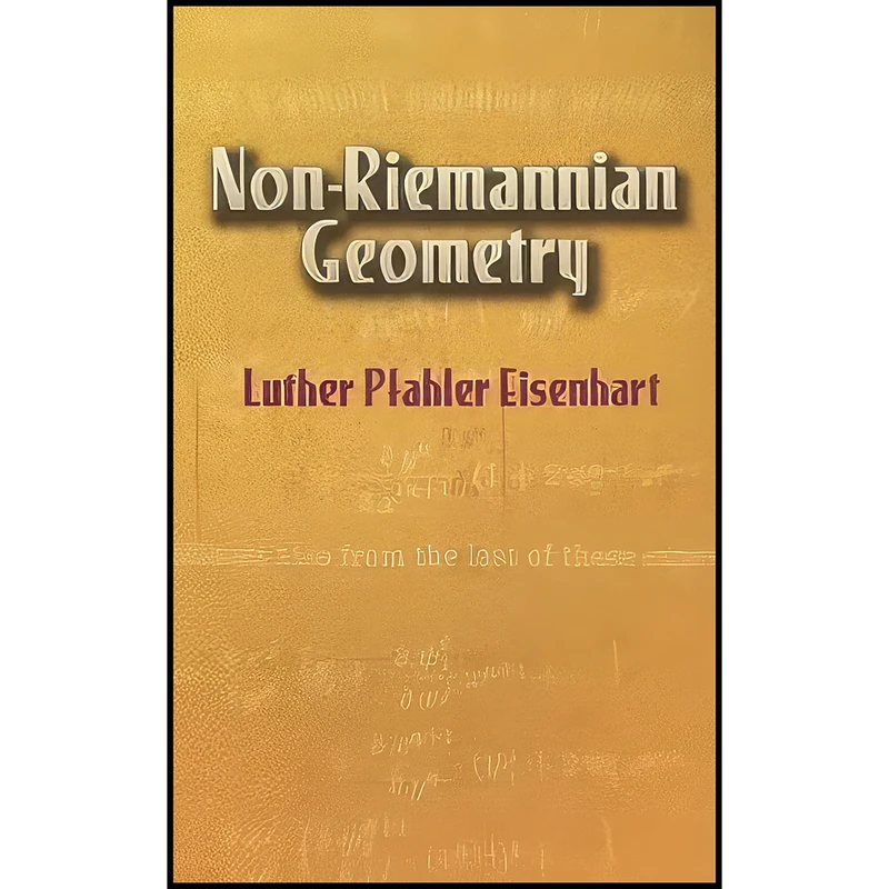 کتاب Non-Riemannian Geometry  اثر Luther Pfahler Eisenhart انتشارات Dover Publications