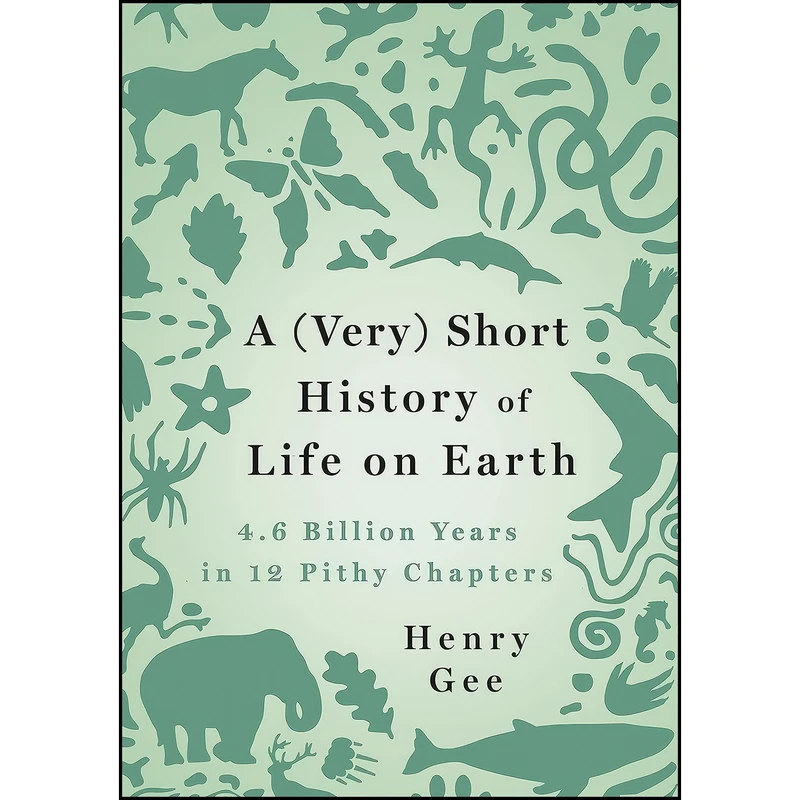کتاب A Short History of Life on Earth اثر Henry Gee انتشارات St. Martin's Press