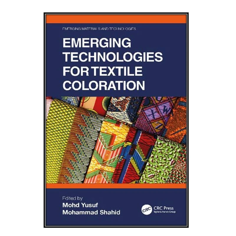  کتاب Emerging Technologies for Textile Coloration اثر Mohd Yusuf and Mohammad Shahid انتشارات مؤلفين طلايي