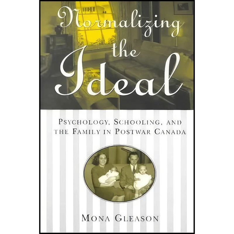 کتاب Normalizing the Ideal اثر Mona Gleason انتشارات University of Toronto Press