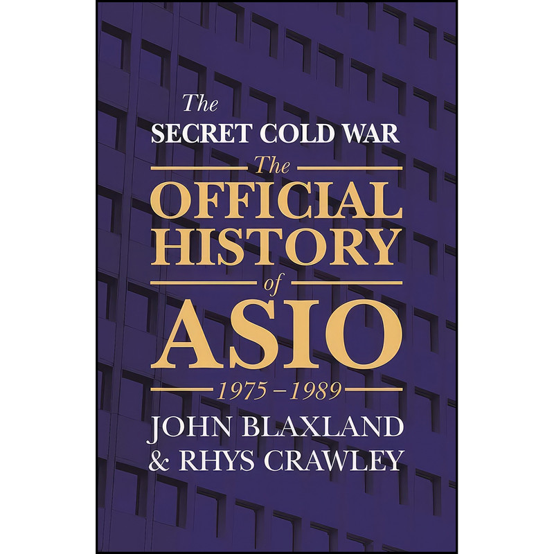 کتاب The Secret Cold War اثر John Blaxland and Rhys Crawley انتشارات Allen & Unwin
