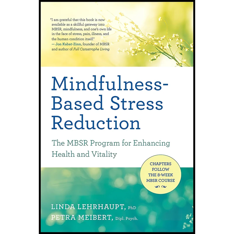 کتاب Mindfulness-Based Stress Reduction اثر Linda Lehrhaupt and Petra Meibert انتشارات New World Library