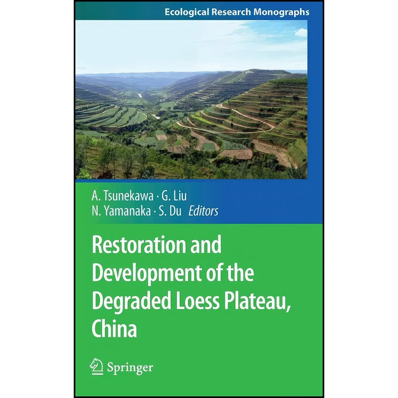 کتاب Restoration and Development of the Degraded Loess Plateau, China  اثر جمعي از نويسندگان انتشارات Springer