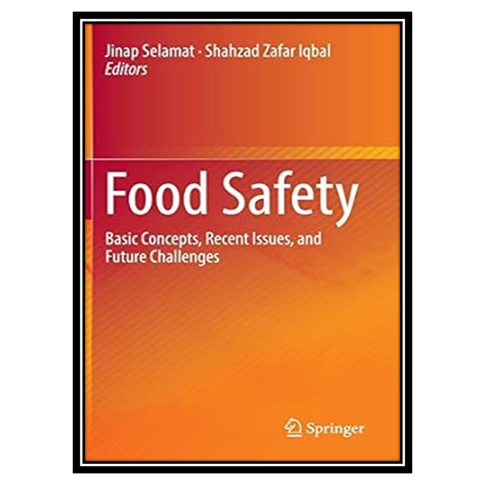 کتاب Food Safety: Basic Concepts, Recent Issues, and Future Challenges اثر Jinap Selamat , Shahzad Zafar Iqbal انتشارات مؤلفین طلایی