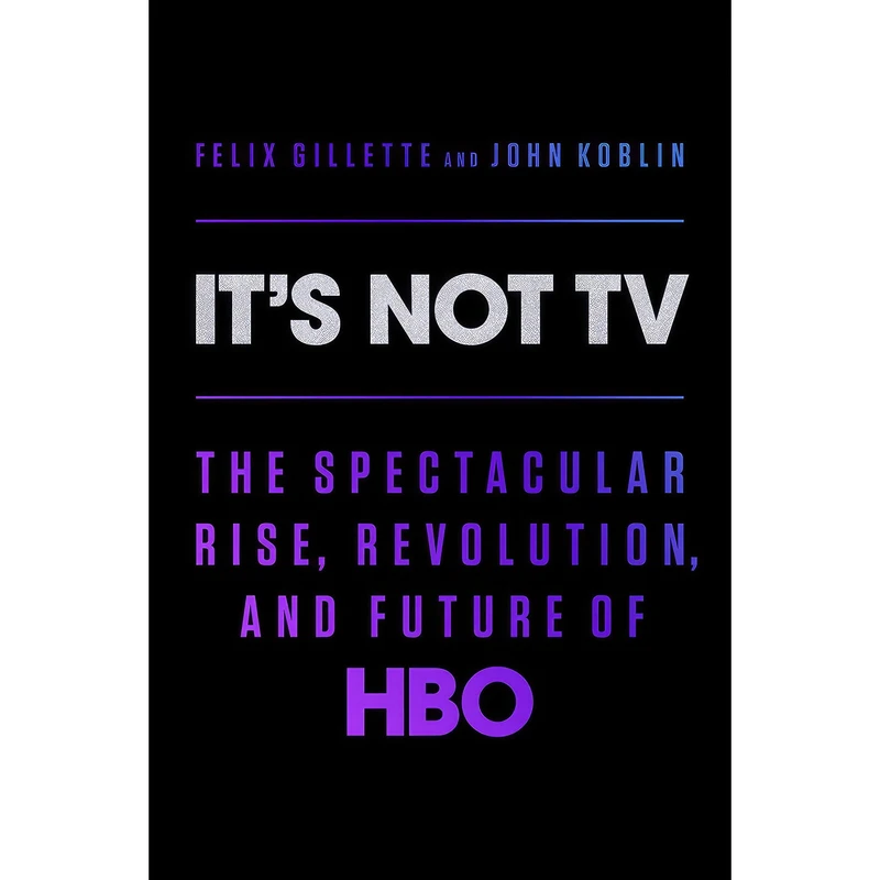 کتاب Its Not TV اثر Felix Gillette and John Koblin انتشارات Viking