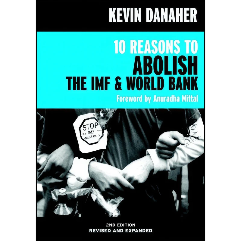 کتاب 10 Reasons to Abolish the IMF & World Bank اثر Kevin Danaher and Anuradha Mittal انتشارات Seven Stories Press