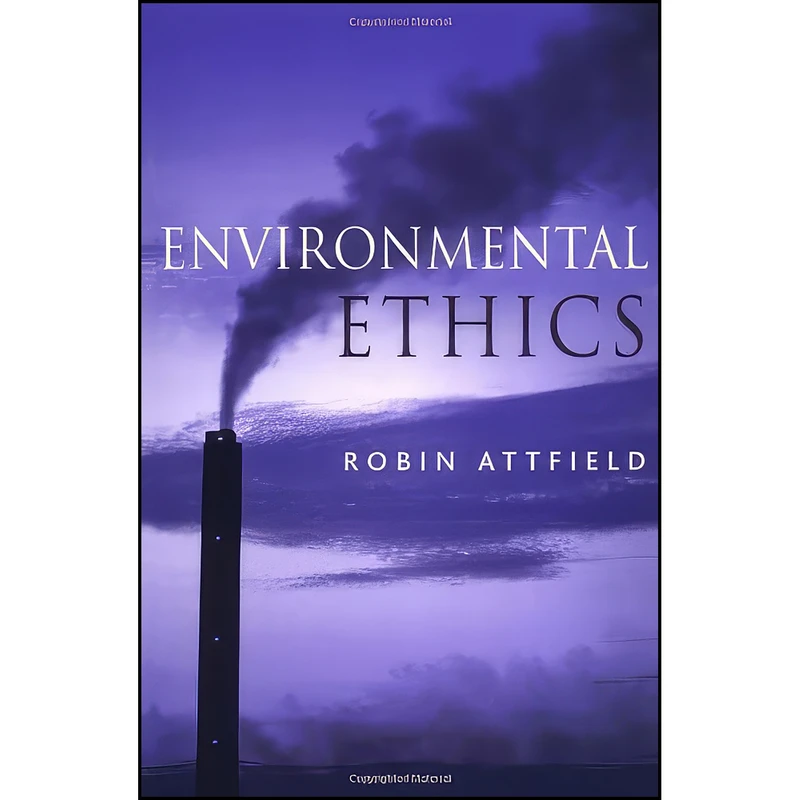 کتاب Environmental Ethics اثر Robin Attfield انتشارات Polity