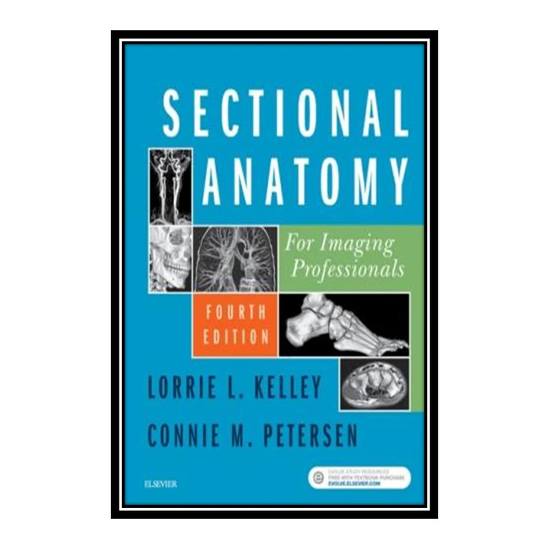 کتاب Sectional Anatomy for Imaging Professionals, Fourth Edition اثر Lorrie L. Kelley and Connie Petersen انتشارات مؤلفین طلایی