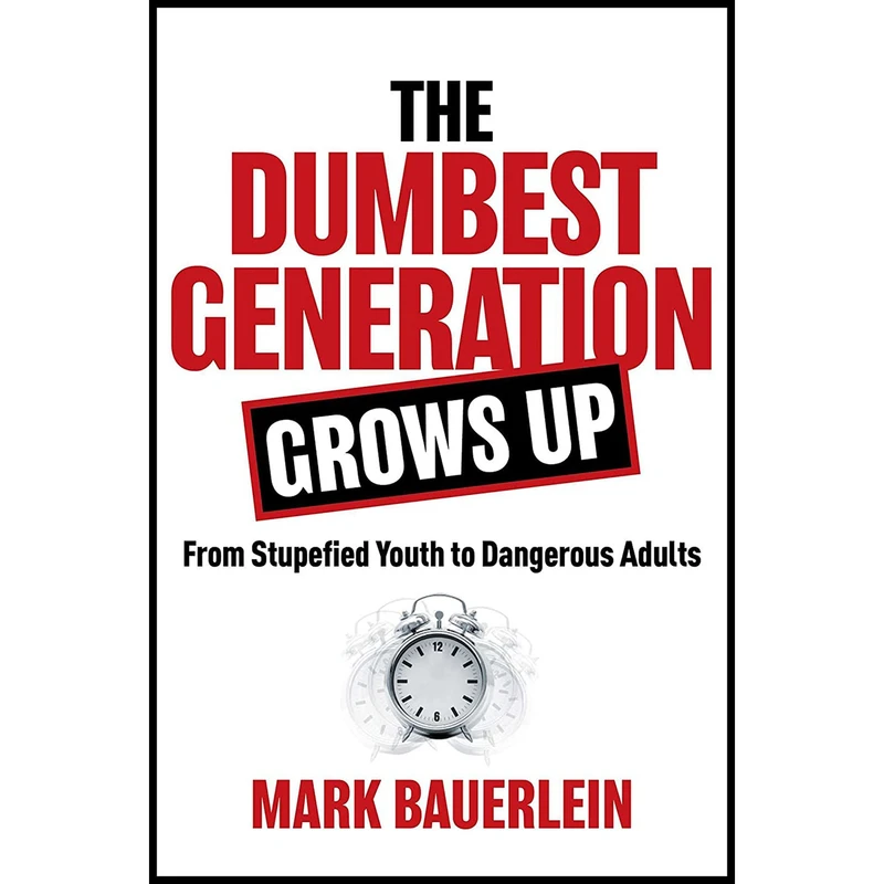کتاب The Dumbest Generation Grows Up اثر Mark Bauerlein انتشارات Regnery Gateway