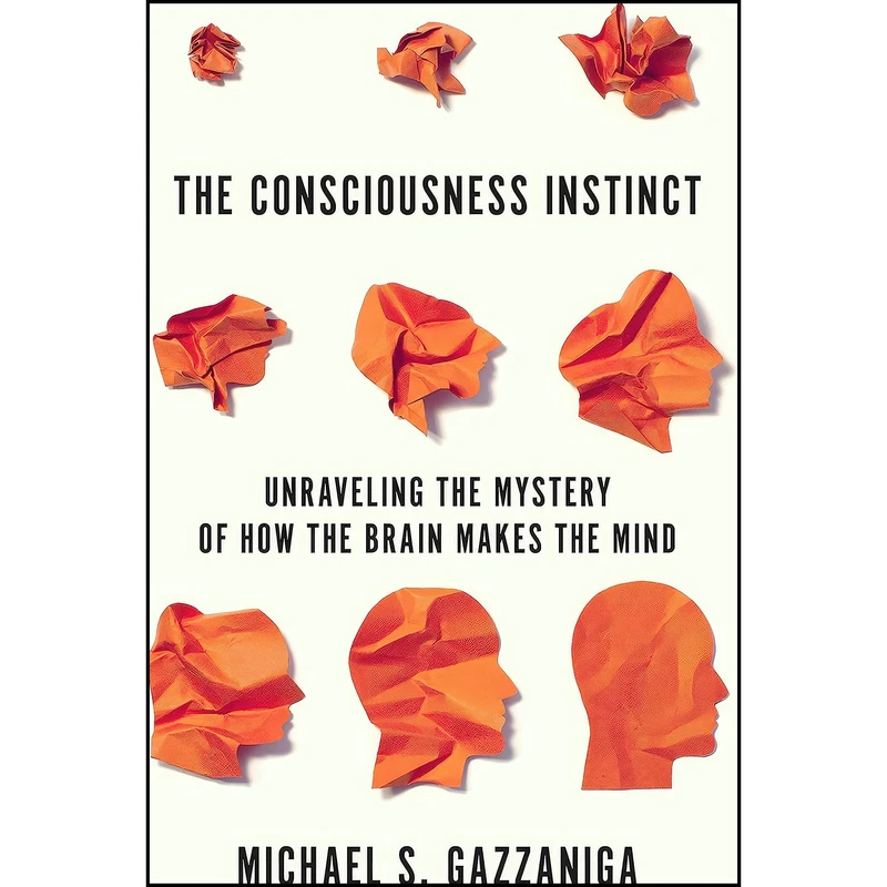 کتاب The Consciousness Instinct اثر Michael S. Gazzaniga انتشارات Farrar, Straus and Giroux