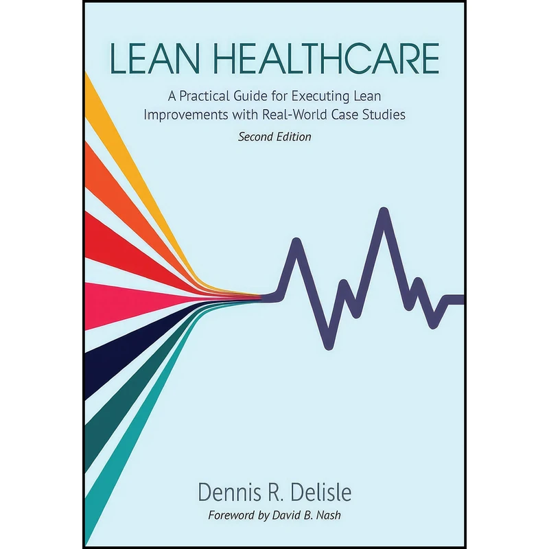 کتاب Lean Healthcare اثر Dennis Delisle انتشارات ASQ Quality Press