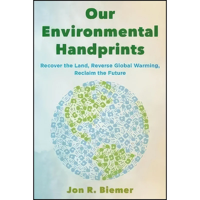 کتاب Our Environmental Handprints اثر Jon R. Biemer انتشارات Rowman & Littlefield Publishers