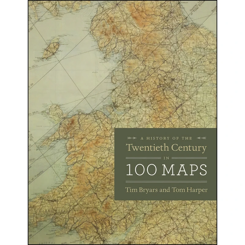 کتاب A History of the Twentieth Century in 100 Maps اثر Tim Bryars and Tom Harper انتشارات University of Chicago Press