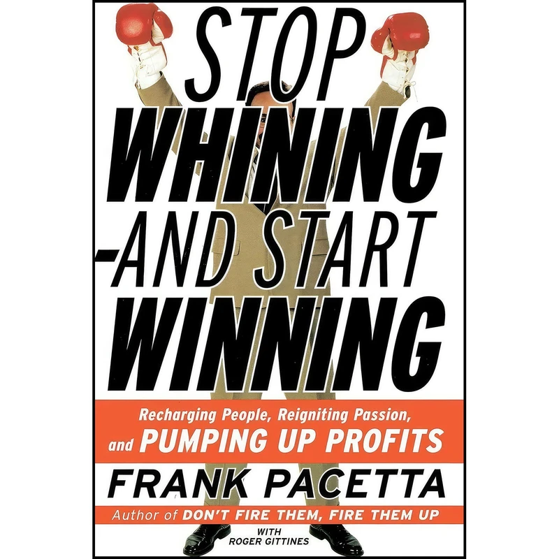 کتاب Stop Whining and Start Winning اثر Frank Pacetta and Roger Gittines انتشارات Harper