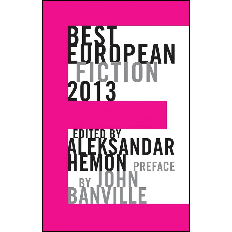 کتاب Best European Fiction 2013 اثر Aleksandar Hemon and John Banville انتشارات Dalkey Archive Press