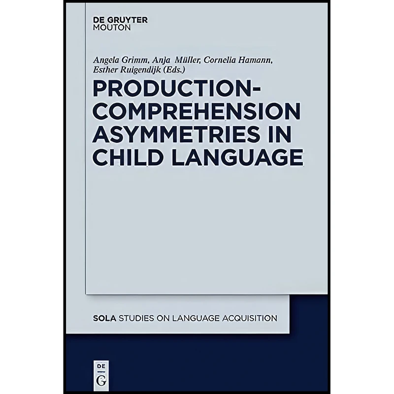 کتاب ASYMMETRIES CHILD LANGUAGE SOLA 43  اثر Angela Grimm انتشارات de Gruyter Mouton