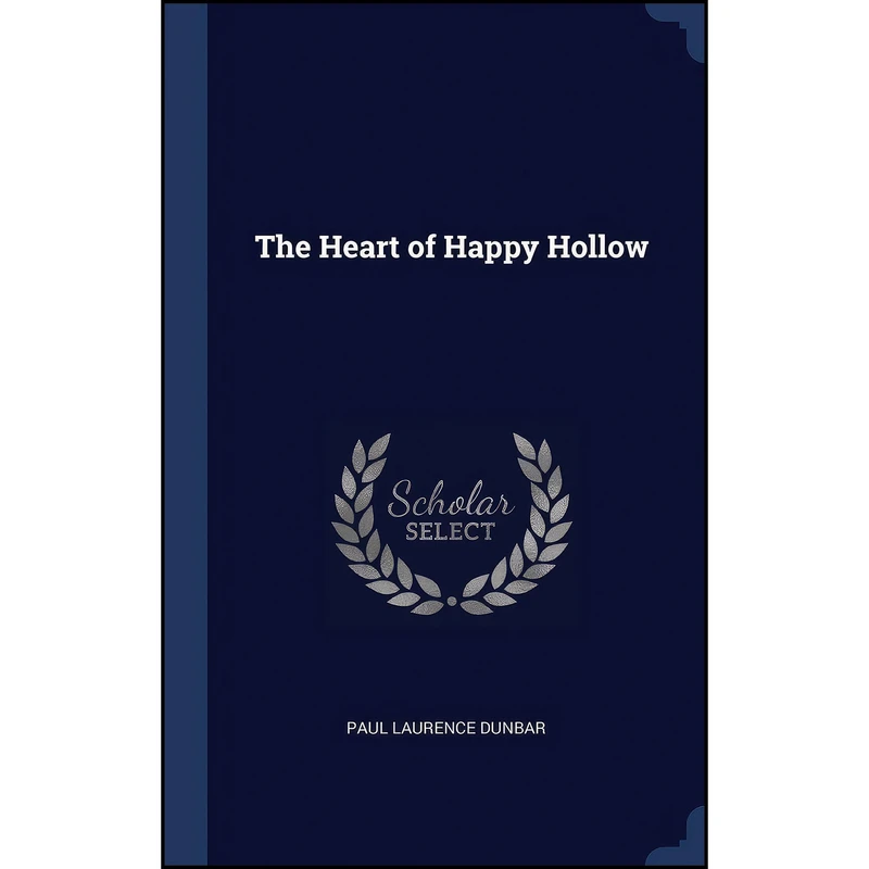 کتاب The Heart of Happy Hollow اثر Paul Laurence Dunbar انتشارات Sagwan Press