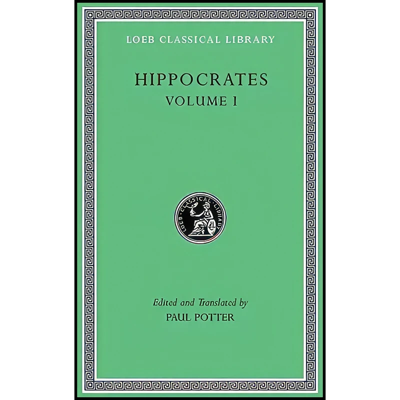 کتاب Ancient Medicine. Airs, Waters, Places. Epidemics 1 and 3. The Oath. Precepts. Nutriment اثر Hippocrates and Paul Potter انتشارات Harvard University Press